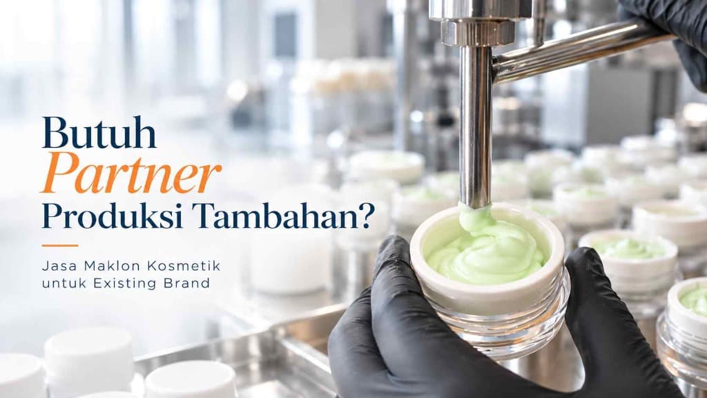 Jasa Maklon Kosmetik untuk Brand yang Membutuhkan Partner Produksi Tambahan - Dreamlab Indonesia Jasa Maklon Kosmetik untuk Brand yang Membutuhkan Partner Produksi Tambahan