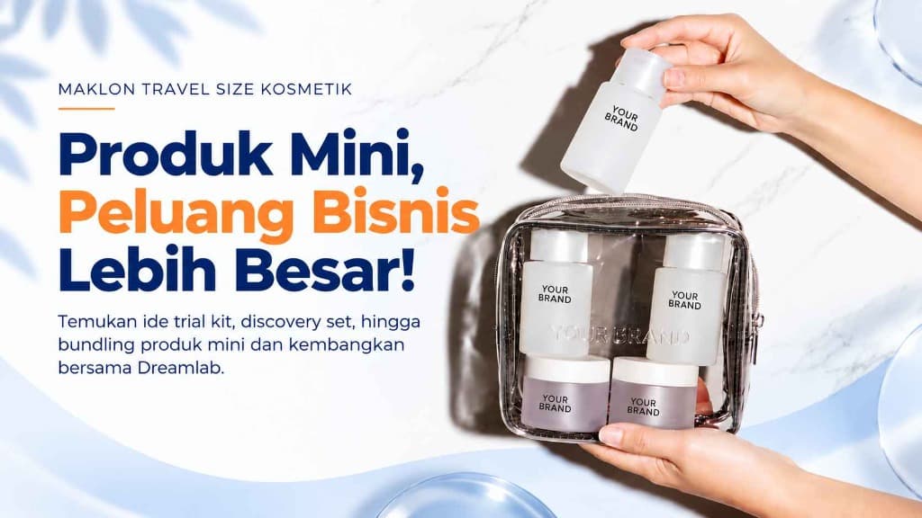 Maklon Travel Size Kosmetik: Produk Mini, Peluang Bisnis Lebih Besar! - Dreamlab Indonesia Maklon Travel Size Kosmetik: Produk Mini, Peluang Bisnis Lebih Besar!